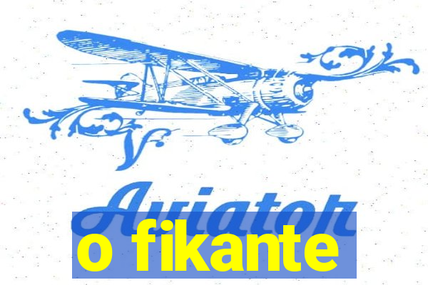 o fikante